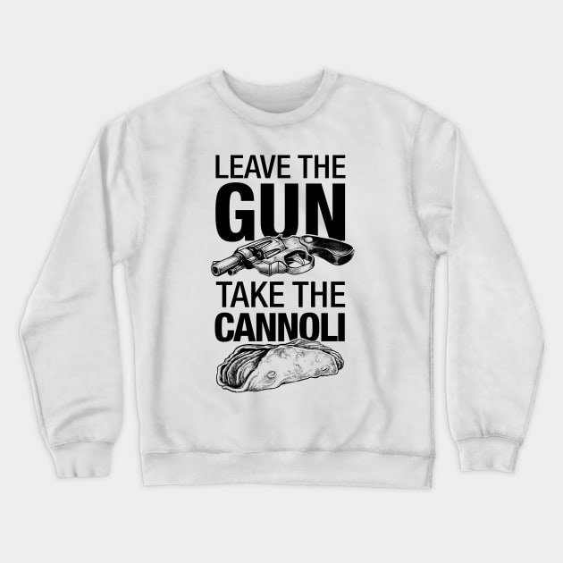 Leave the Gun Take the Cannoli Crewneck Sweatshirt by vincentcarrozza